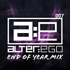 Alter:Ego / 007 (2020 End Of Year Mix)