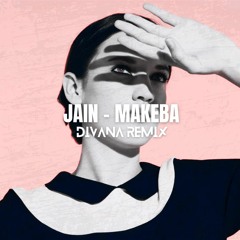 Jain - Makeba (DIVANA Remix)