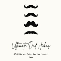 Read ebook [▶️ PDF ▶️] Ultimate Dad Jokes 2023: Hilarious Puns & Oneli