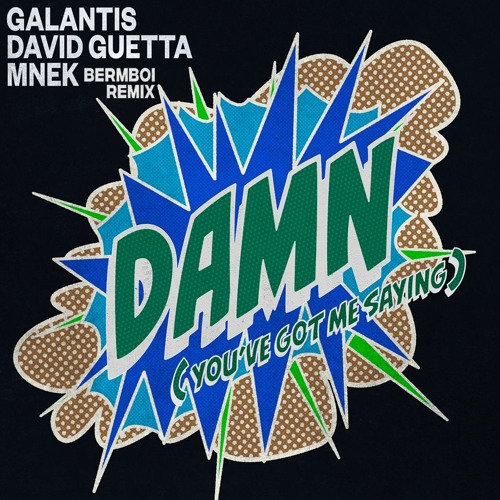 Stream Galantis, David Guetta & MNEK - Damn (You've Got Me Saying) -  BermBoi Remix by BermBoi | Listen online for free on SoundCloud