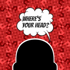 Where's Your Head? (FREE DOWNLOAD)