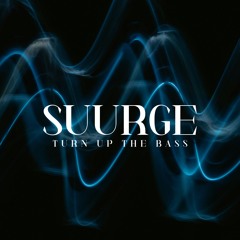 Suurge - Turn Up The Bass