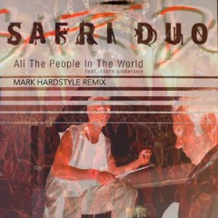 Safri Duo - All The People In The World (Mark Hardstyle Remix)