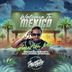 WELCOME TO MEXICO VACATION MIX - DJ INSTYLE
