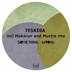 PREMIERE: Teskera - Something Wrong [brosh]