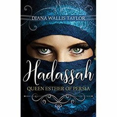 [PDF] ⚡️ eBook Hadassah  Queen Esther of Persia