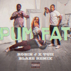 Maureen - Pum Fat(Robin J x Tuii Blaze Remix)