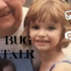 Bug Talk