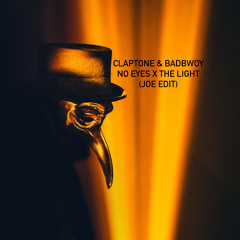 Claptone & Badbwoy - No Eyes X The Light (JOE EDIT)