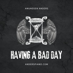 Having a bad day