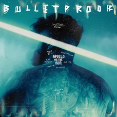 Apollo On The Run - Bulletproof (ft. Boy Nash)