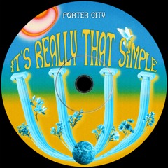 Porter City - It's Really That Simple