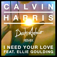 Calvin Harris - I Need Your Love Ft. Ellie Goulding (DarkoAdair Remix)