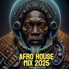 Afro House Dance Mix 2025 Vol.1 (Halil Selcuk)