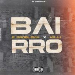 2 Problema -Bairro Ft W1ll1 ( Prod . Gricelly )