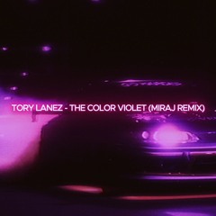 Tory Lanez - The Color Violet  (Miraj Remix)