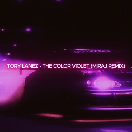 Tory Lanez - The Color Violet  (Miraj Remix)