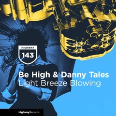 Be High & Danny Tales — Light Breeze Blowing (Original Mix)