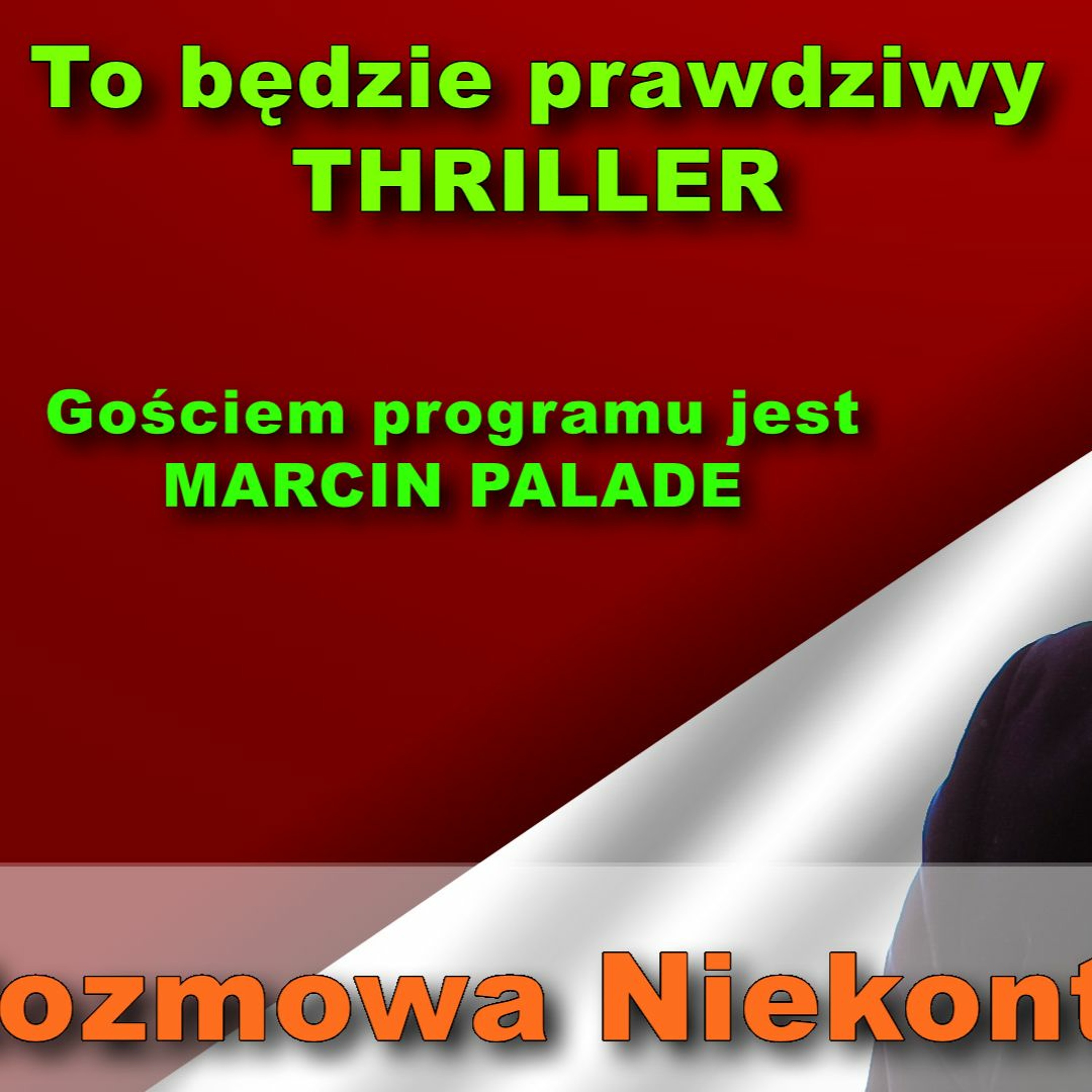 Wybory to będzie prawdziwy thriller! Marcin Palade w "Rozmowie Niekontrolowanej" episode artwork