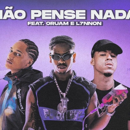 PL Quest Ft. Oruam E L7nnon - NÃO PENSE NADA (prod. Ajaxx)