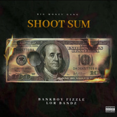 Bankboy Fizzle X Lor Bandz - Shoot Sum
