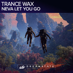 Trance Wax - Neva Let You Go