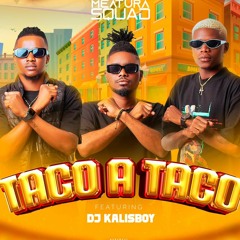 Meatura Squad x Dj Kalisboy - Taco a Taco (Afro house)