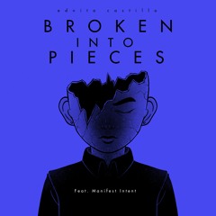 Broken Into Pieces (Feat. Manifest Intent)