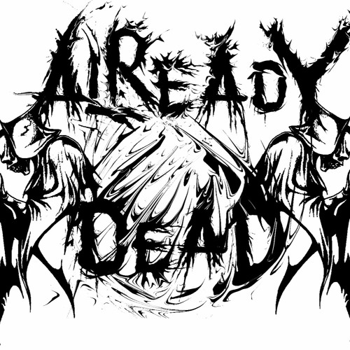 Stream Everybody Wants Me Dead V1 Clip By Already Dead Listen Online 