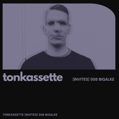 TONKASSETTE [Invites] 008 Bigalke