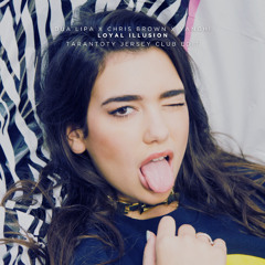 Dua Lipa x Chris Brown x YANGHI - Loyal Illusion (TARANTOTY JERSEY CLUB EDIT)