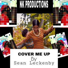 Cover Me Up_By Sean Leckenby (Cover) Prod. by NK PRODUCTIONS