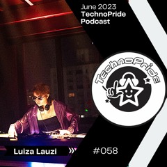 Luiza Lauzi @ TechnoPride Podcast - June 2023 #58