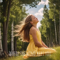 Where The Wind Kept You