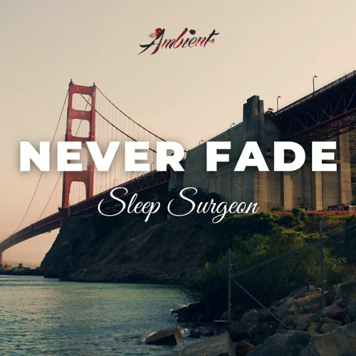 Sleep Surgeon - Never Fade