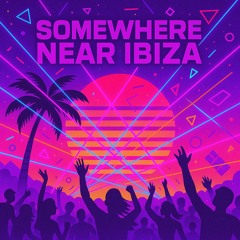 Somewhere Near Ibiza