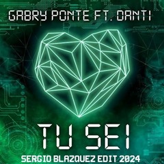 Gabry Ponte feat Danti - Tu Sei (Sergio Blázquez EDIT 2024)