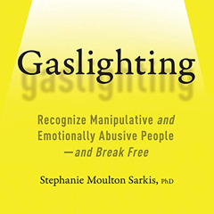 [Read] PDF 💓 Gaslighting: Recognize Manipulative and Emotionally Abusive People -- a