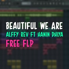 Alffy Rev - Beautiful We Are (ft Hanin Dhiya) FL Studio Remake