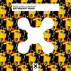 Röde & hollywhaaat - say whaaat again (Extended Mix)