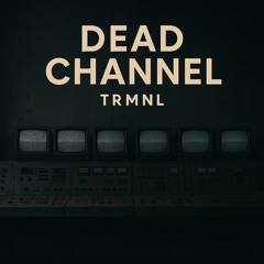 Dead Channel