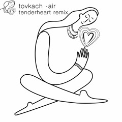 Premiere: Tovkach - Air (Tenderheart Remix) [Tenderheart Music]