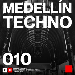MTP010 - Medellin Techno Podcast Episodio 010 - Tensal