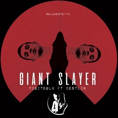 GIANT SLAYER - Yigitoglu ft Cestlin
