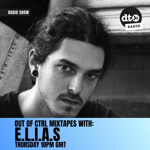 OUT OF CTRL Mixtape 007 w/ E.L.I.A.S