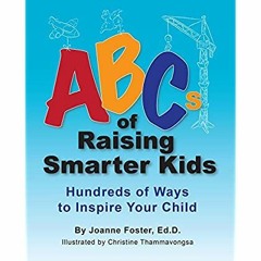 E.B.O.O.K.✔️[PDF] ABCs of Raising Smarter Kids Hundreds of Ways to Inspire Your Child