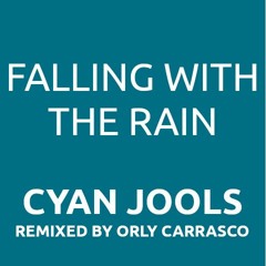 Cyan Jools - Falling With The Rain (Orly Carrasco Remix)