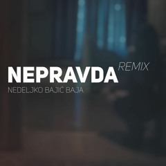Nedeljko Bajić Baja | Nepravda (Remix by: kopa)