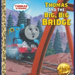 [EBOOK] 🌟 Thomas and the Big, Big Bridge (Thomas & Friends) (Little Golden Book) [Ebook]