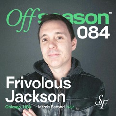 Off Season 084 w/ Frivolous Jackson - March 2, 2022